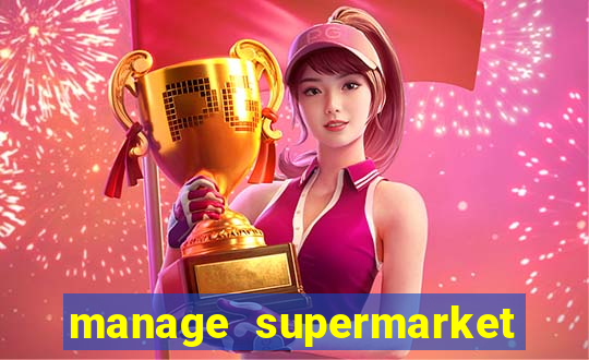 manage supermarket simulator mod apk (unlimited money and energy)